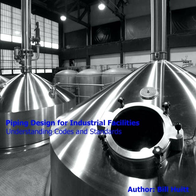Piping Design for Industrial Facilities: Understanding Codes and Standards