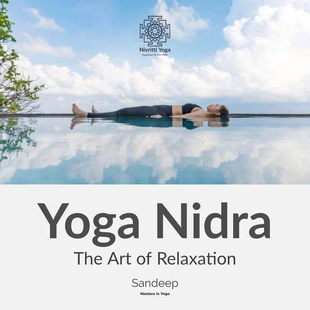 Yoga Nidra: The Art Of Relaxation: The ultimate relaxation technique for releasing stress and tension.