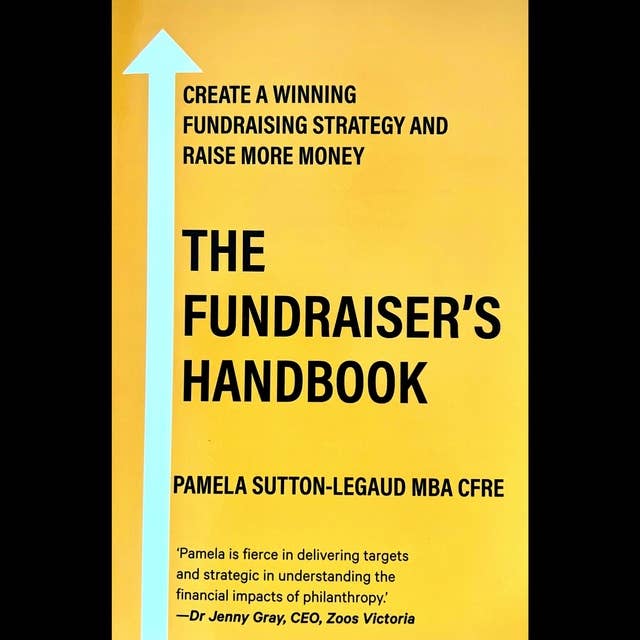 The Fundraiser's Handbook: Create a winning fundraising strategy and raise more money