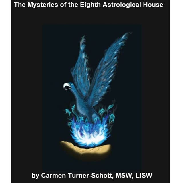 The Mysteries of the Eighth Astrological House: Phoenix Rising