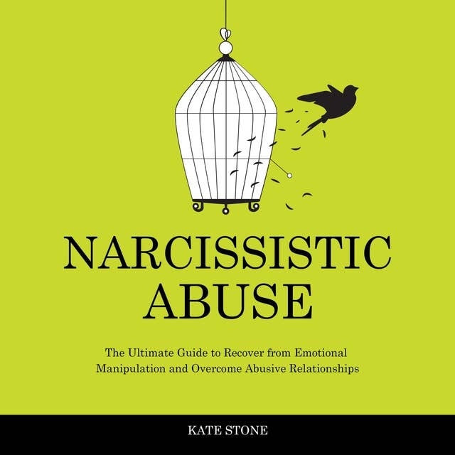 Narcissistic Abuse: The Ultimate Guide to Recover from Emotional Manipulation and Overcome Abusive Relationships