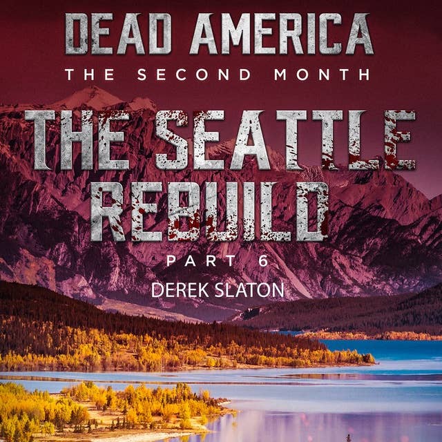 Dead America: Seattle Rebuild Part 6