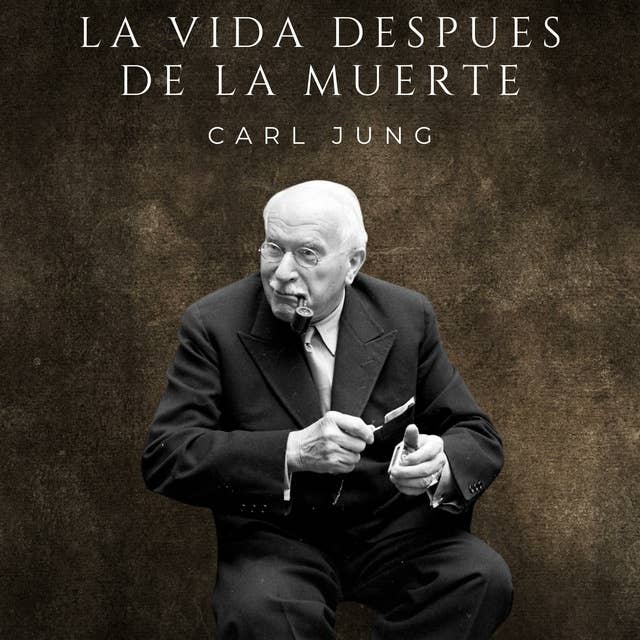 La vida después de la muerte: Carl Gustav Jung