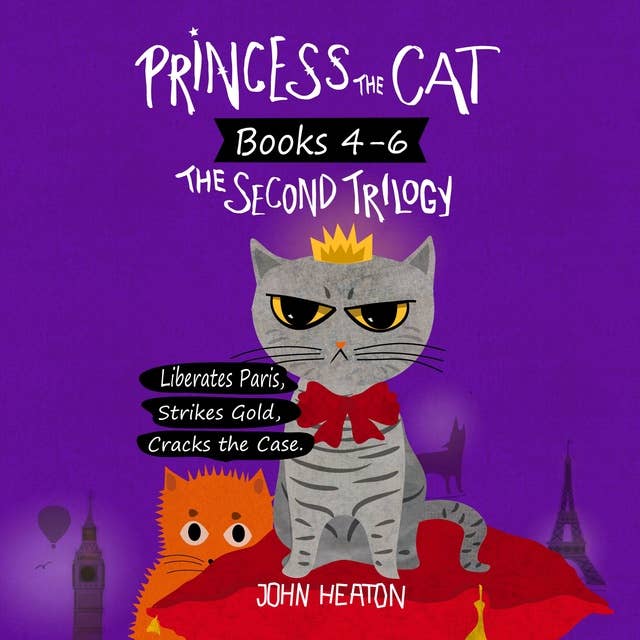 Princess the Cat: The Second Trilogy, Books 4-6.: Princess the Cat Liberates Paris, Princess the Cat Strikes Gold, Princess the Cat Cracks the Case.