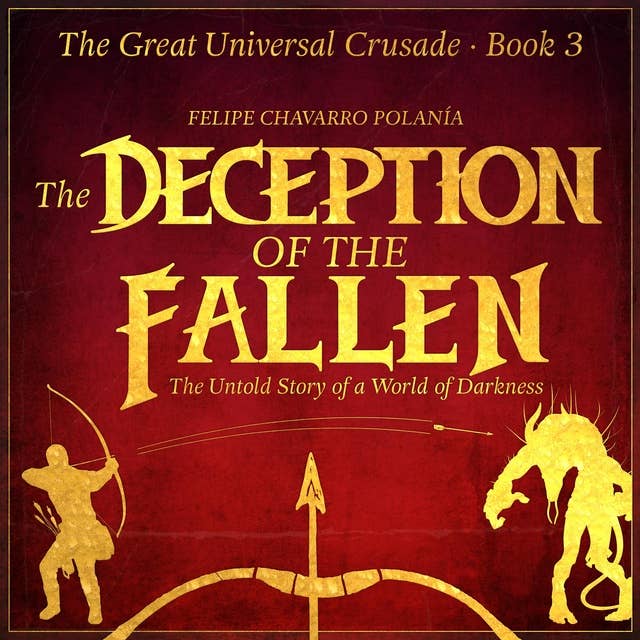 THE DECEPTION OF THE FALLEN: THE UNTOLD STORY OF A WORLD OF DARKNESS AND DECEPTION
