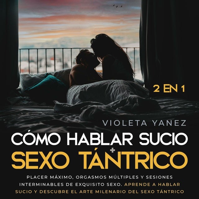 Cómo Hablar Sucio Sexo Tántrico 2 En 1 Placer Máximo Orgasmos Múltiples Y Sesiones 