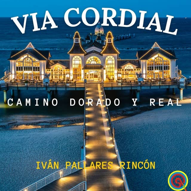 Via Cordial: Camino Dorado y Real