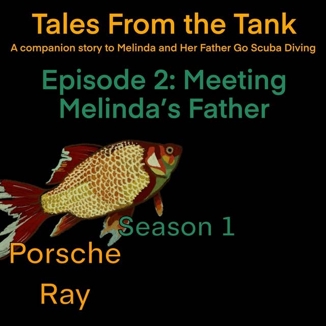 Tales From the Tank: Season 1 Episode 2: Meeting Melinda's Father