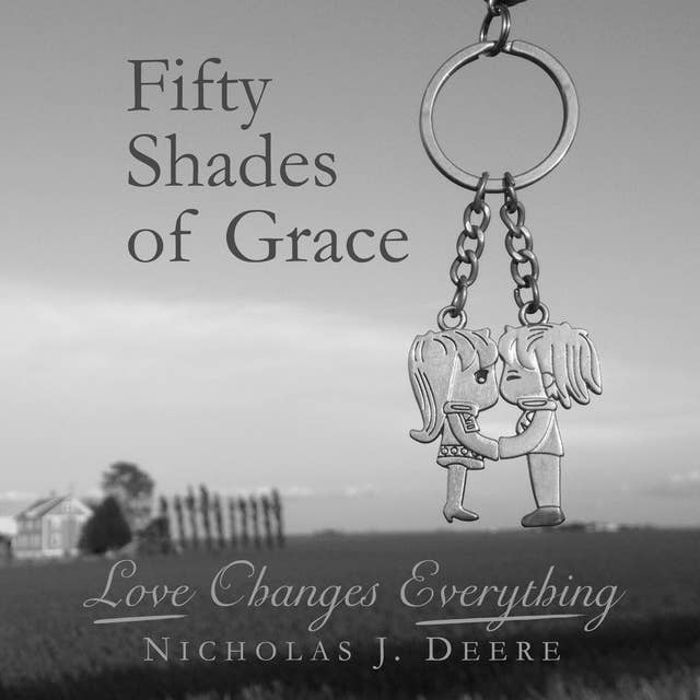 Fifty Shades of Grace: Love Changes Everything
