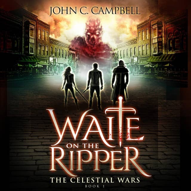 Waite on the Ripper, The Celestial Wars—Episode 1: A Superheroes Supernatural Action Adventure Series