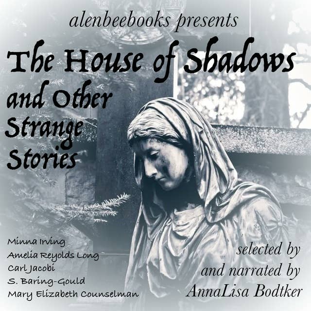 The House of Shadows: and Other Strange Stories