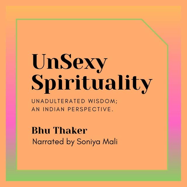 UnSexy Spirituality: Insights into Indian Spirituality