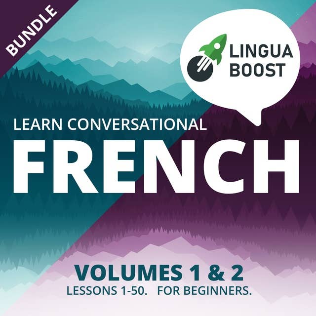 Learn Conversational French Volumes 1 & 2 Bundle: Lessons 1-50. For beginners.