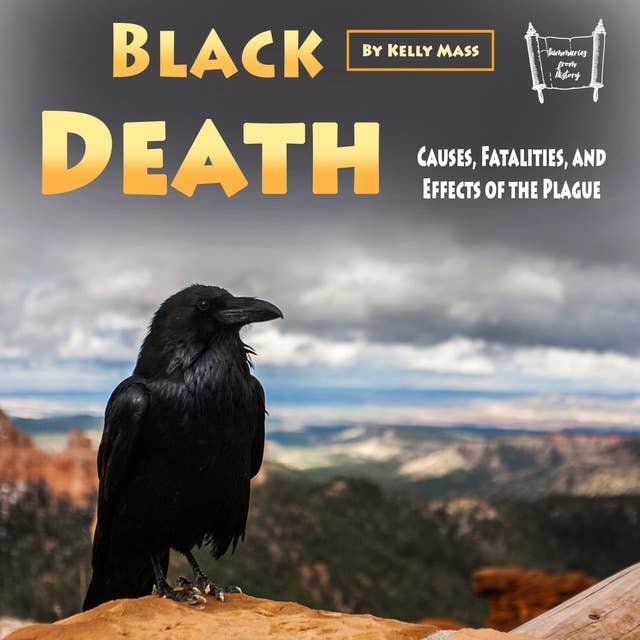 Black Death: Causes, Fatalities, and Effects of the Plague