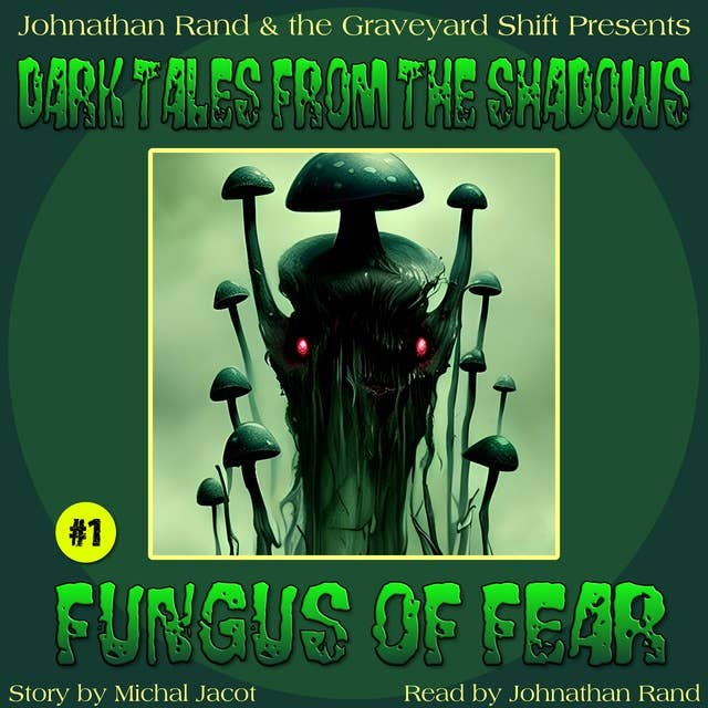 Dark Tales from the Shadows #1: Fungus of Fear