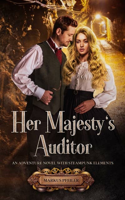 Her Majesty's Auditor: An Adventure Novel with Steampunk Elements