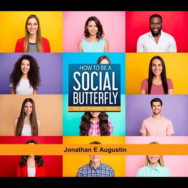 How to be a Social Butterfly: The Art of Making Friends