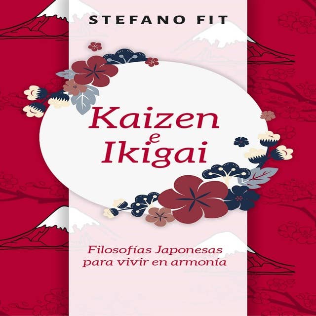 Kaizen e Ikigai: Filosofías  Japonesas para  vivir en armonía
