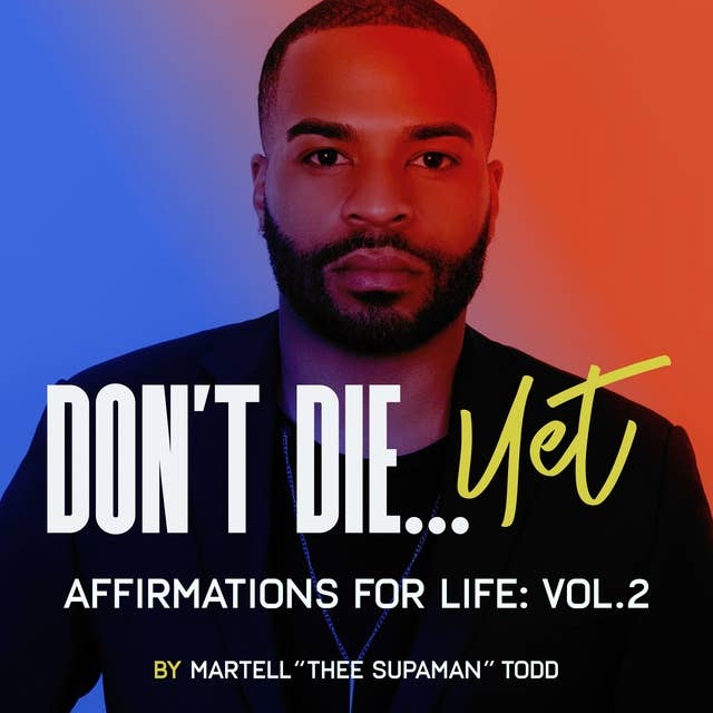 Don't Die...Yet: Affirmations for Life