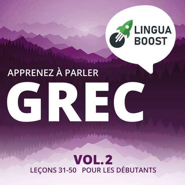 Apprenez à parler grec Vol. 2: Leçons 31-50. Pour les débutants.