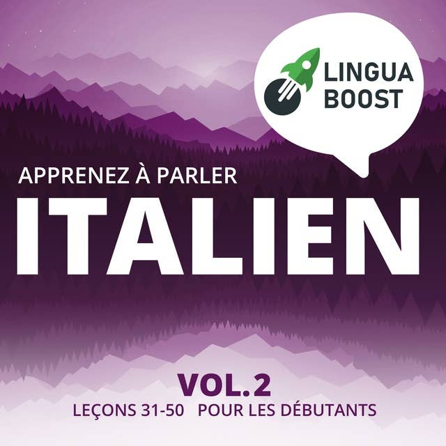 Apprenez à parler italien Vol. 2: Leçons 31-50. Pour les débutants.