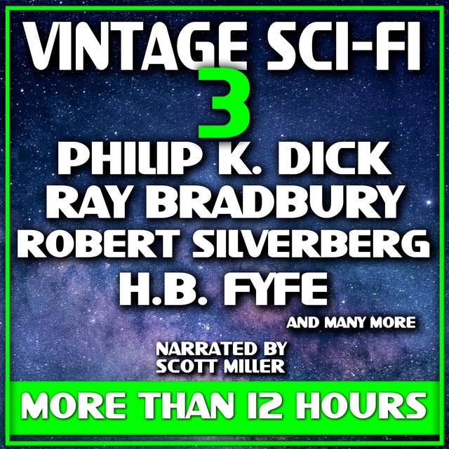 Vintage Sci-Fi 3 - 21 Science Fiction Classics from Philip K. Dick, Ray Bradbury, H. B. Fyfe and many more!
