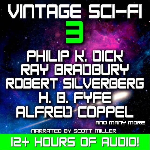 Vintage Sci-Fi 3 - 21 Classic Science Fiction Short Stories from Philip K. Dick, Ray Bradbury, H. B. Fyfe and many more!