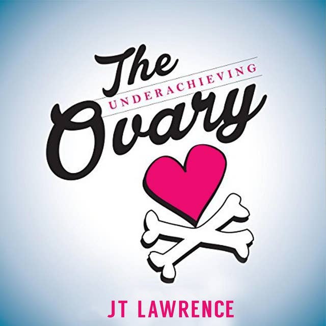 The Underachieving Ovary: A Hilarious and Heartbreaking Infertility Memoir about Love, Life, and Lazy Ovaries