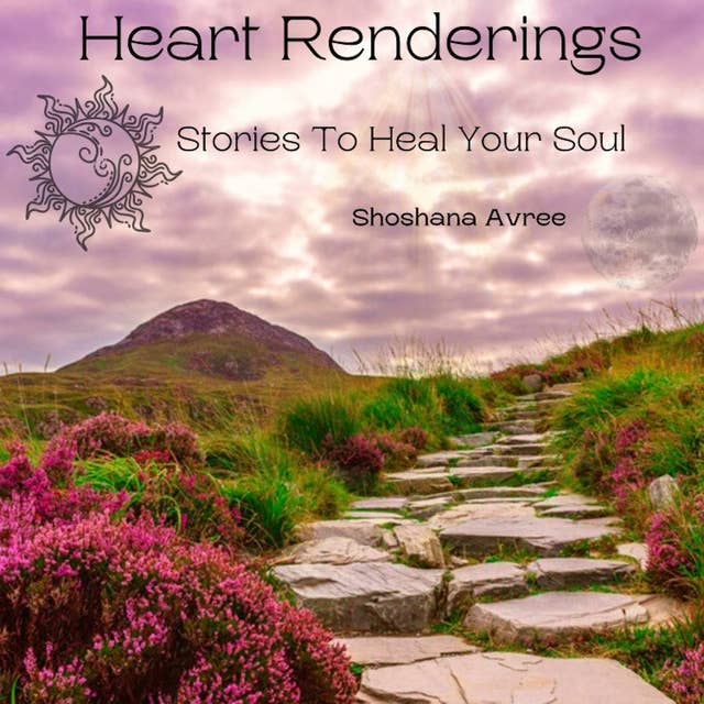 Heart Renderings: Stories to Heal Your Soul