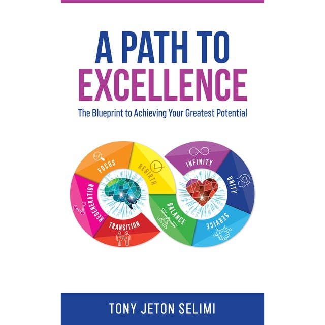 A Path to Excellence: The Blueprint to Achieving Your Greatest Potential