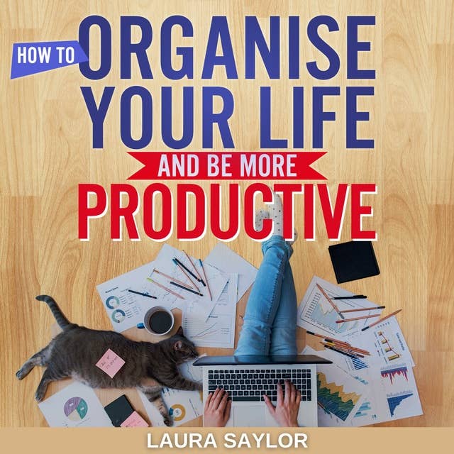How To Organise Your Life and Be More Productive