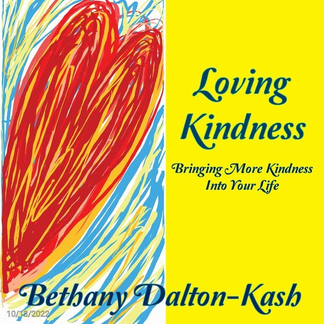 Loving Kindness: Bringing More Kindness Into Your Life