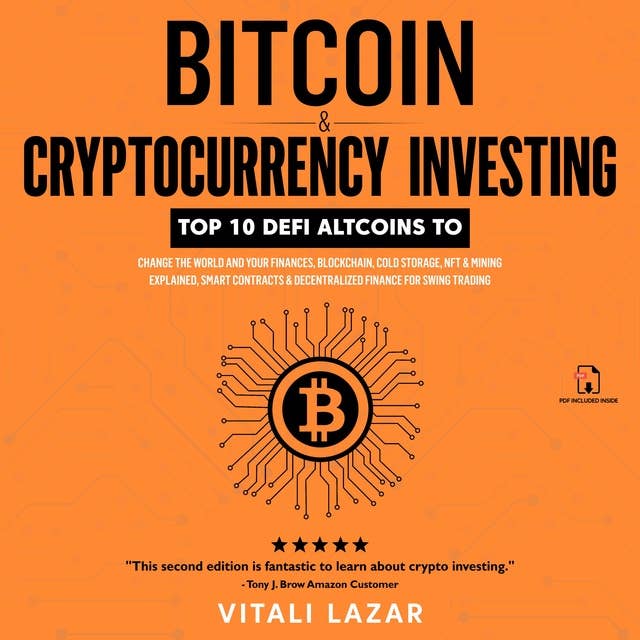 Bitcoin & Cryptocurrency Investing: Top 10 DeFi Altcoins to Change the World and Your Finances, Blockchain, Cold Storage, NFT & Mining Explained, Smart Contracts & Decentralised Finance for Swing Trading