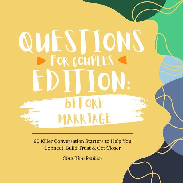 Questions for Couples Edition Before Marriage | 60 Killer Conversation Starters to Help You Connect, Build Trust & Get Closer