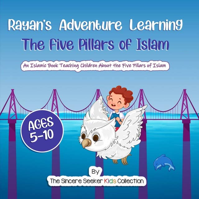 Rayan's Adventure Learning the Five Pillars of Islam: An Islamic Book Teaching Children about the Five Pillars of Islam