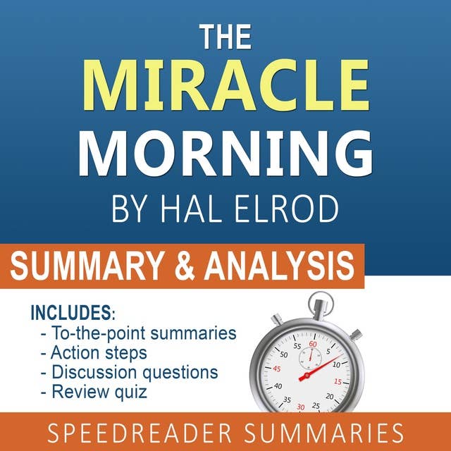 The Miracle Morning by Hal Elrod: A Summary and Analysis