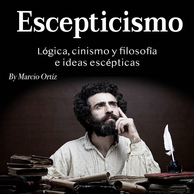 Escepticismo: Lógica, cinismo y filosofía e ideas escépticas