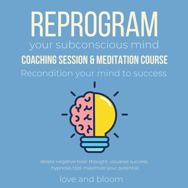 Reprogram your subconscious mind coaching session & meditation course Recondition your mind to success: delete negative toxic thought, visualise success, hypnosis tool, maximize your potential
