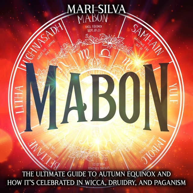 Mabon: The Ultimate Guide to Autumn Equinox and How It’s Celebrated in Wicca, Druidry, and Paganism
