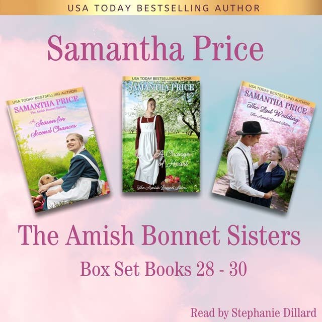 The Amish Bonnet Sisters Box Set, Volume 10 Books 28-30 (A Season for Second Chances, A Change of Heart, The Last Wedding)
