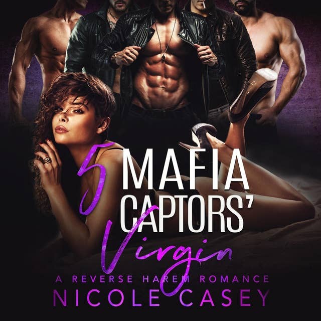 Five Mafia Captors' Virgin: A Reverse Harem Romance