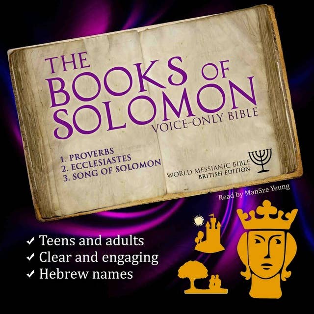 The Books of Solomon Audio Bible (Proverbs, Ecclesiastes, Song of Songs) World Messianic Bible British Edition Hebrew Bible KJV Christian Audiobook Jewish Old Testament Audio Bible Messianic Jew Torah: An engaging audio Bible with Hebrew names to enjoy