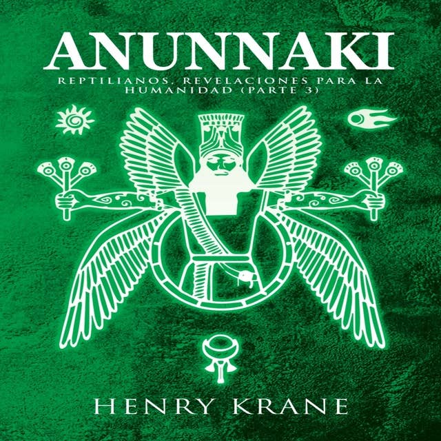 Anunnaki: Reptilianos, Revelaciones para la Humanidad (Parte 3)