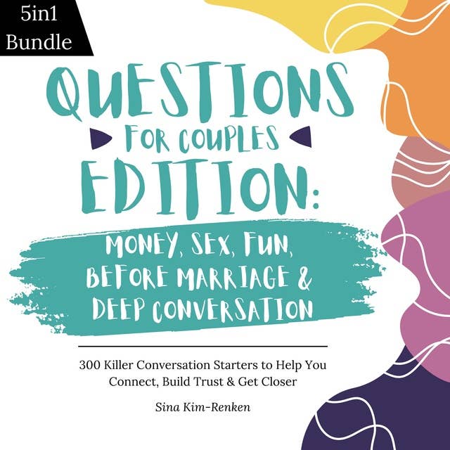 Questions for Couples Edition Money, Sex, Fun, Before Marriage & Deep Conversation | 300 Killer Conversation Starters to Help You Connect, Build Trust & Get Closer