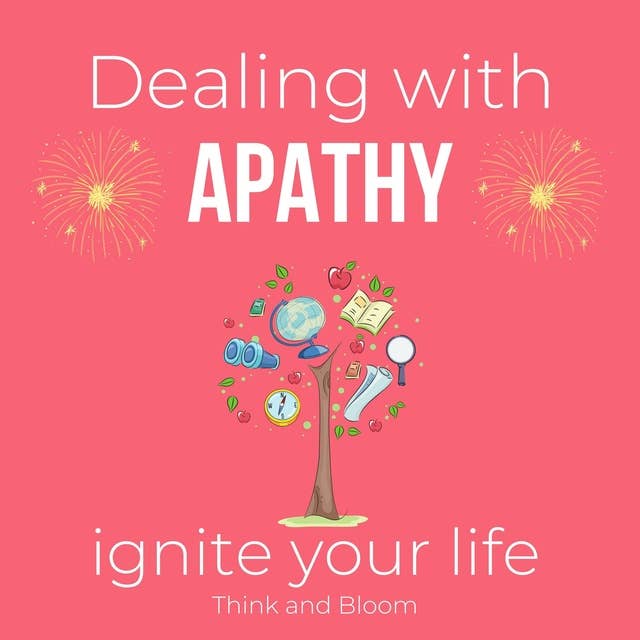 Dealing with apathy Ignite your life Coaching sessions & meditations From emptiness to empowerment: motivated life, feeling enthusiastic, finding the root cause, numbness boredom, feeling alive