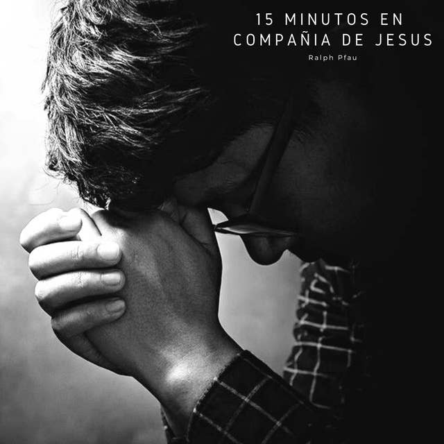 15 minutos en compañía de Jesus