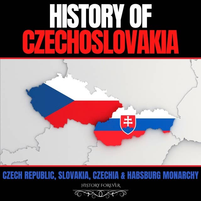 History of Czechoslovakia: Czech Republic, Slovakia, Czechia & Habsburg Monarchy