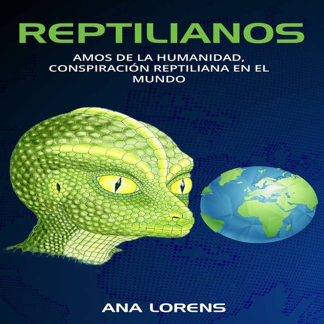 Reptilianos: Amos de la Humanidad, Conspiración Reptiliana en el Mundo