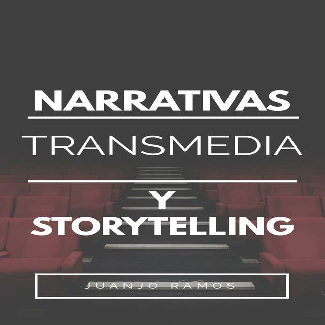 Narrativas Transmedia y Storytelling
