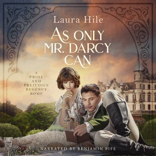 As Only Mr. Darcy Can: A lighthearted Pride and Prejudice romantic romp